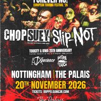 Chop Suey & Slip-NOT: FOREVER NU - 25th anniversary of Toxicity & Iowa Special